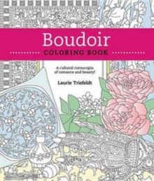 Boudoir Coloring Book : A Cultural Cornucopia of Romance & Beauty, Paperback / softback Book Boudoir Coloring Book : A Cultural Cornucopia of Romance & Beauty, Paperback / softback Book