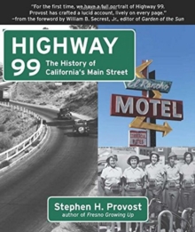 Highway 99: The History of California's Main Street, Paperback / softback Book Highway 99: The History of California's Main Street, Paperback / softback Book