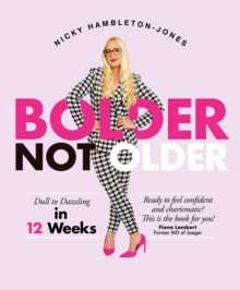 Bolder Not Older : Dull to Dazzling in 12 Weeks