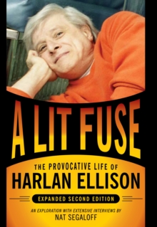 Lit Fuse: The Provocative Life of Harlan Ellison