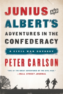 Julius and Albert's Adventures in the Confederacy : A Civil War Odyssey, Paperback / softback Book Julius and Albert's Adventures in the Confederacy : A Civil War Odyssey, Paperback / softback Book