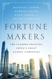 Fortune Makers : The Leaders Creating China's Great Global Companies, Hardback Book Fortune Makers : The Leaders Creating China's Great Global Companies, Hardback Book