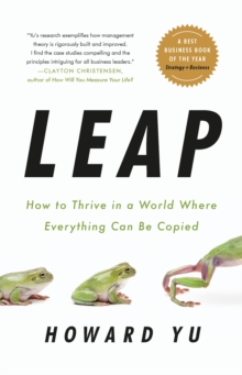Leap : How to Thrive in a World Where Everything Can Be Copied, Hardback Book Leap : How to Thrive in a World Where Everything Can Be Copied, Hardback Book
