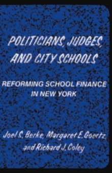 Politicians, Judges, and City Schools : Reforming School Finance in New York