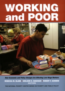 Working and Poor : How Economic and Policy Changes Are Affecting Low-Wage Workers