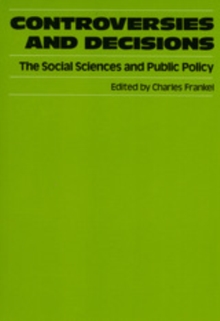 Controversies and Decisions : The Social Sciences and Public Policy