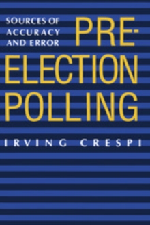 Pre-Election Polling : Sources of Accuracy and Error