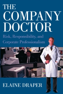 The Company Doctor : Risk, Responsibility, and Corporate Professionalism