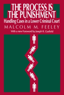 The Process is the Punishment : Handling Cases in a Lower Criminal Court