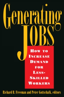 Generating Jobs : How to Increase Demand for Less-Skilled Workers