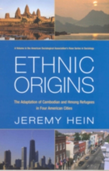 Ethnic Origins : The Adaptation of Cambodian and Hmong Refugees in Four American Cities