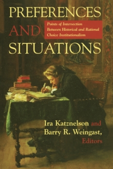 Preferences and Situations : Points of Intersection Between Historical and Rational Choice In.