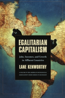 Egalitarian Capitalism : Jobs, Incomes, and Growth in Affluent Countries