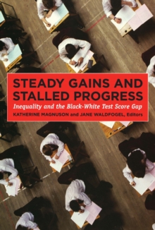 Steady Gains and Stalled Progress : Inequality and the Black-White Test Score Gap