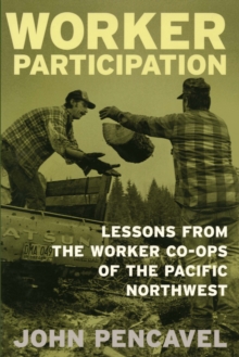 Worker Participation : Lessons from Worker Co-ops of the Pacific Northwest