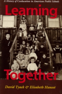 Learning Together : A History of Coeducation in American Public Schools