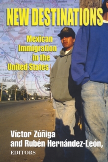 New Destinations : Mexican Immigration in the United States