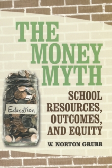 The Money Myth : School Resources, Outcomes, and Equity