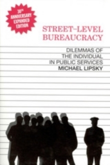 Street-Level Bureaucracy, 30th Anniversary Edition : Dilemmas of the Individual in Public Service