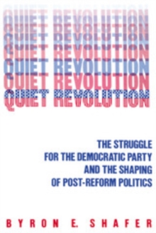 Quiet Revolution : Struggle for the Democratic Party and the Shaping of Post-Reform Politics