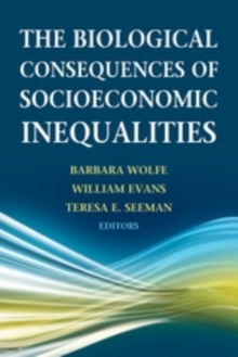 The Biological Consequences of Socioeconomic Inequalities