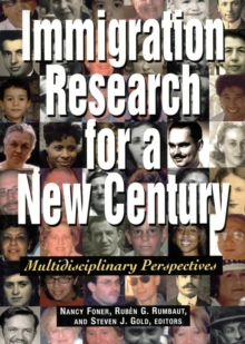 Immigration Research for a New Century : Multidisciplinary Perspectives