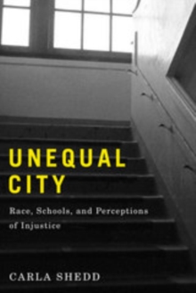 Unequal City : Race, Schools, and Perceptions of Injustice