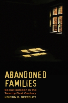 Abandoned Families : Social Isolation in the Twenty-First Century