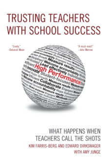 Trusting Teachers with School Success : What Happens When Teachers Call the Shots