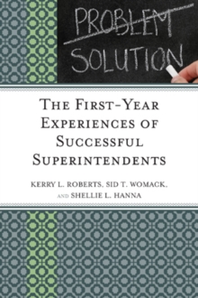 The First-Year Experiences of Successful Superintendents, Hardback Book The First-Year Experiences of Successful Superintendents, Hardback Book