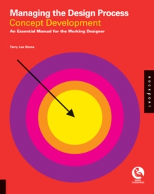 Managing the Design Process-Concept Development : An Essential Manual for the Working Designer