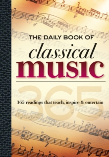 The Daily Book of Classical Music : 365 readings that teach, inspire & entertain