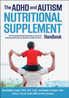 The ADHD and Autism Nutritional Supplement Handbook : The Cutting-Edge Biomedical Approach to Treating the Underlying Deficiencies and Symptoms of ADHD an