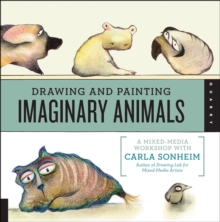 Drawing and Painting Imaginary Animals : A Mixed-Media Workshop with Carla Sonheim