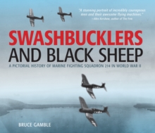 Swashbucklers and Black Sheep : A Pictorial History of Marine Fighting Squadron 214 in World War II