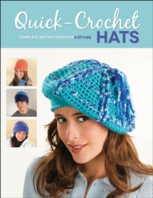 Quick-Crochet Hats : Complete Instructions for 8 Styles