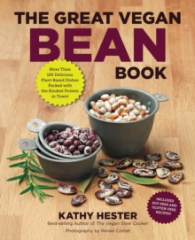 The Great Vegan Bean Book : More than 100 Delicious Plant-Based Dishes Packed with the Kindest Protein in Town! - Includes Soy-Free and Gluten-Free Recipes! [A Cookbook]