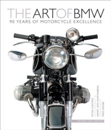 The Art of BMW : 90 Years of Motorcycle Excellence