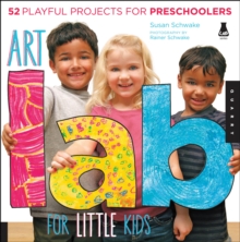 Art Lab for Little Kids : 52 Playful Projects for Preschoolers