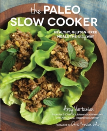 The Paleo Slow Cooker : Healthy, Gluten-free Meals the Easy Way