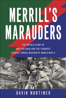 Quarto Publishing Group Usa Merrill's Marauders , The Untold Story Of Unit Galahad And The Toughest Special Forces Mission Of World War Ii