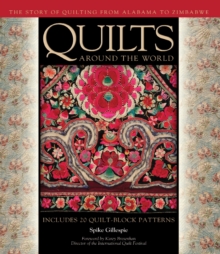 Quilts Around the World : The Story of Quilting from Alabama to Zimbabwe