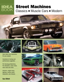 Street Machines : Classics, Muscle Cars, Modern