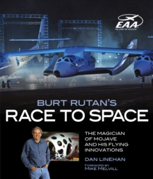 Burt Rutan's Race to Space : The Magician of Mojave and His Flying Innovations