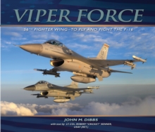 Viper Force : 56th Fighter Wing--To Fly and Fight the F-16