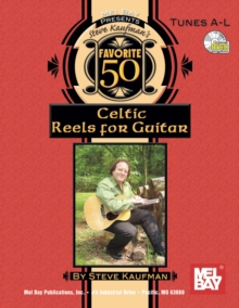 Steve Kaufman's Favorite 50 Celtic Reels A-L for Guitar