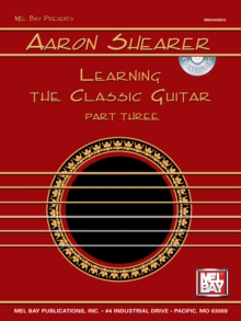 Aaron Shearer Learning the Classic Guitar Part 3