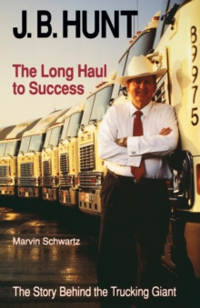 J. B. Hunt : The Long Haul to Success