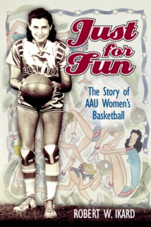 Just for Fun : The Story of AAU Women's Basketball