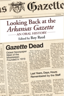 Looking Back at the Arkansas Gazette : An Oral History